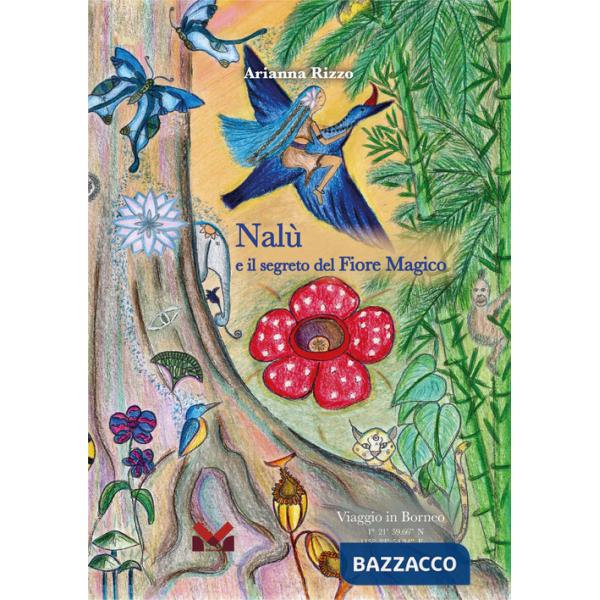 Nalù e il segreto del Fiore Magico. Ediz. illustrata