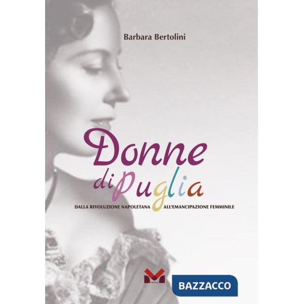 Donne di Puglia. Dalla rivoluzione napoletana all'emancipazione femminile