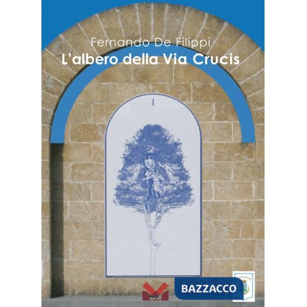 Fernando De Filippi. L'albero della Via Crucis