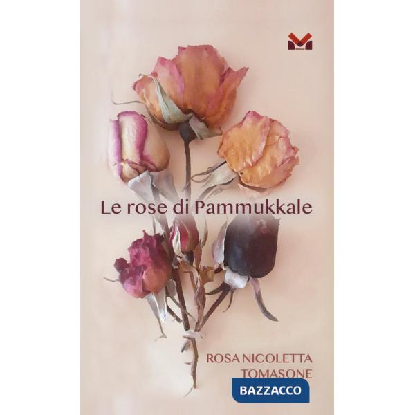 Rose di Pammukale (Le)