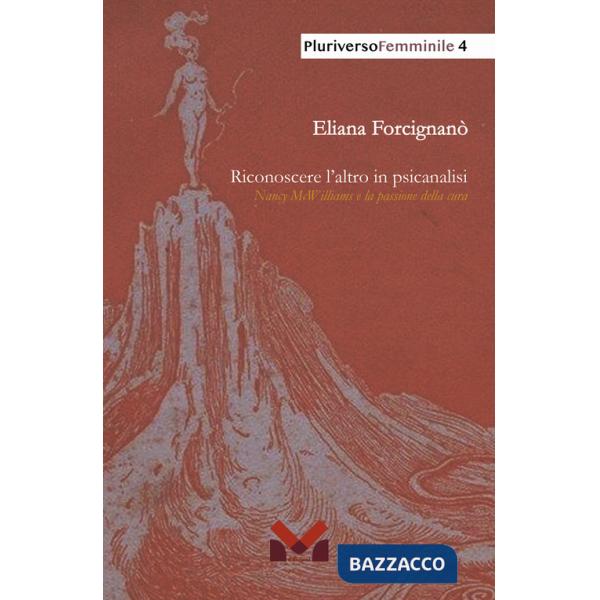 Riconoscere l'altro in psicanalisi. Nancy McWilliams e la passione della cura