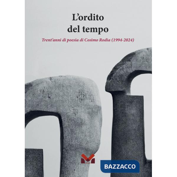 Ordito del tempo. Trent'anni di poesia di Cosimo Rodia (1994-2024) (L')