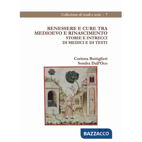 Benessere e cure tra Medioevo e Rinascimento. Storie e intrecci di medici e di testi