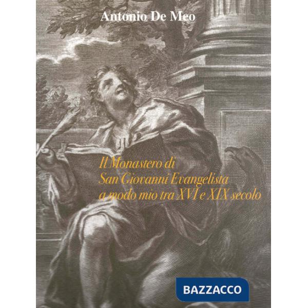 Monastero di San Giovanni Evangelista a modo mio tra XVI e XIX secolo (Il)