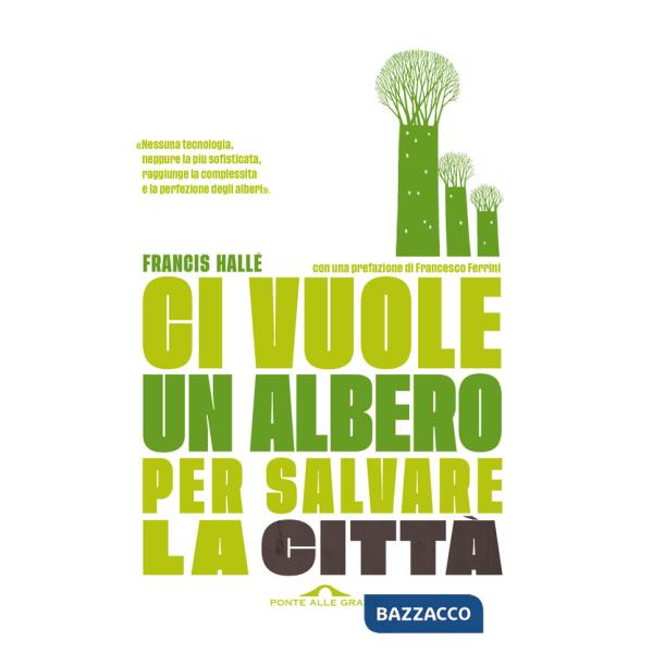 Ci vuole un albero per salvare la città. Un manifesto per i politici e gli amministratori pubblici