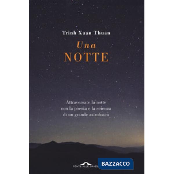 Notte. Attraversare la notte con la poesia e la scienza di un grande astrofisico (Una)