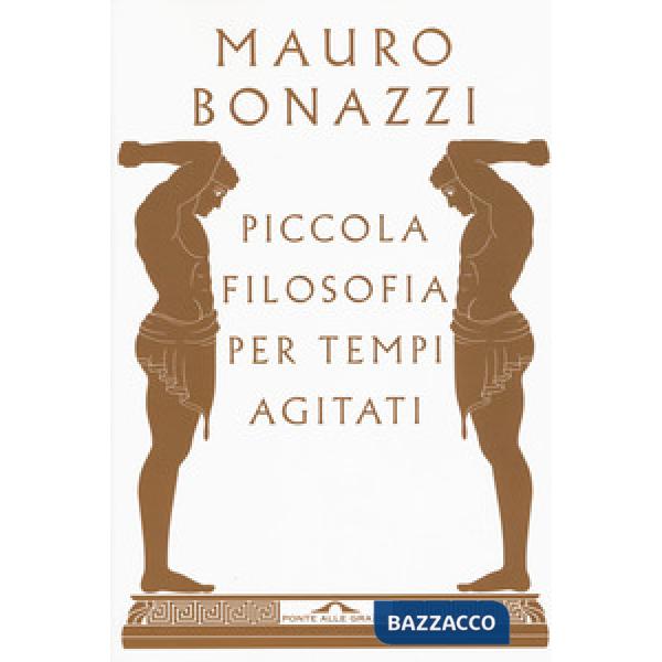 Piccola filosofia per tempi agitati