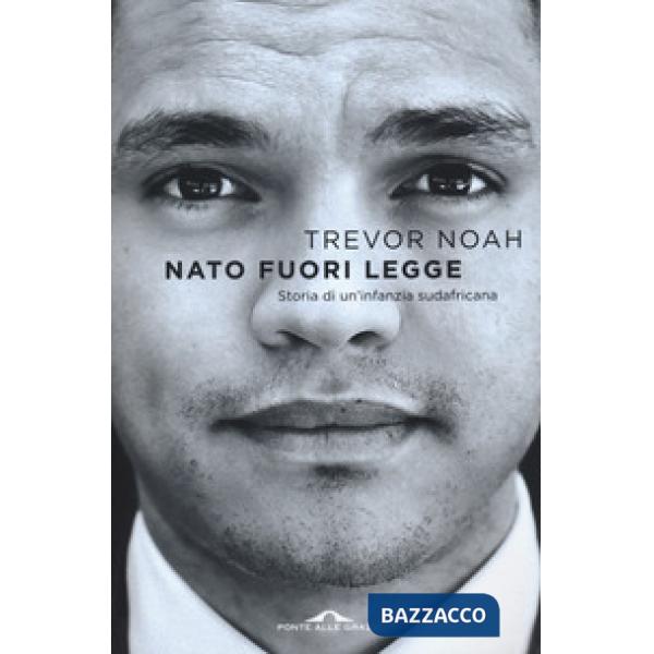 Nato fuori legge. Storia di un'infanzia sudafricana