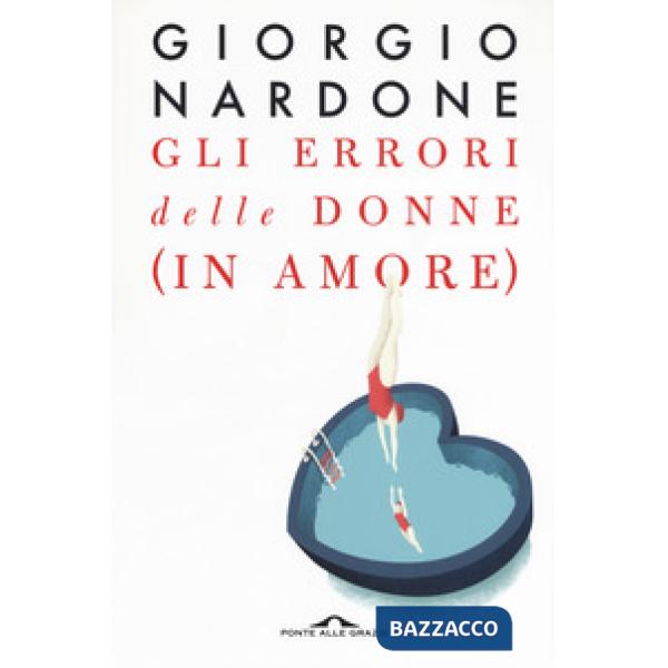 Errori delle donne (in amore). Strategie e consigli per risolvere i problemi delle relazioni di coppia (Gli)