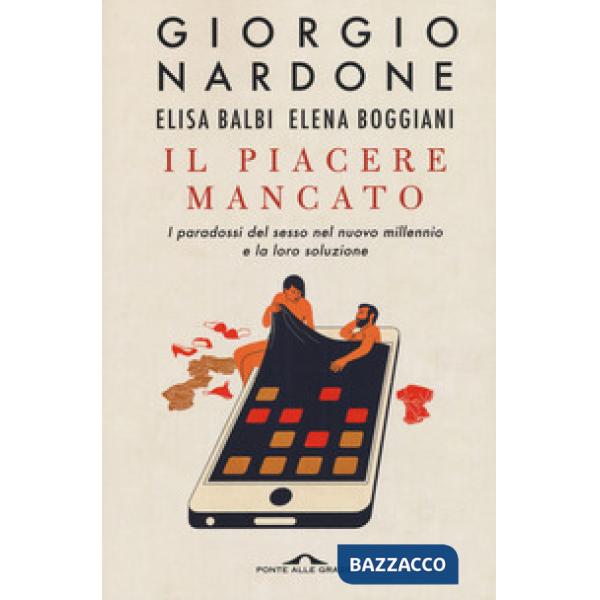 Piacere mancato. I paradossi del sesso nel nuovo millennio e la loro soluzione (Il)