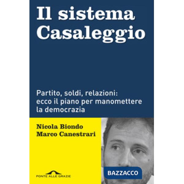 Sistema Casaleggio. Partito, soldi, relazioni: ecco il piano per manomettere la 