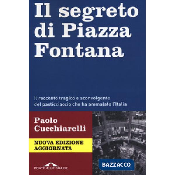 Segreto di Piazza Fontana. Nuova ediz. (Il)