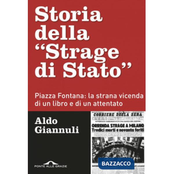 Storia della «Strage di Stato». Piazza Fontana: la strana vicenda di un libro e 