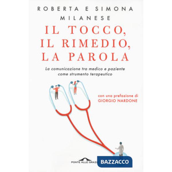Tocco, il rimedio, la parola. La comunicazione tra medico e paziente come strumento terapeutico (Il)