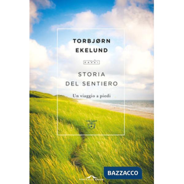 Storia del sentiero. Un viaggio a piedi