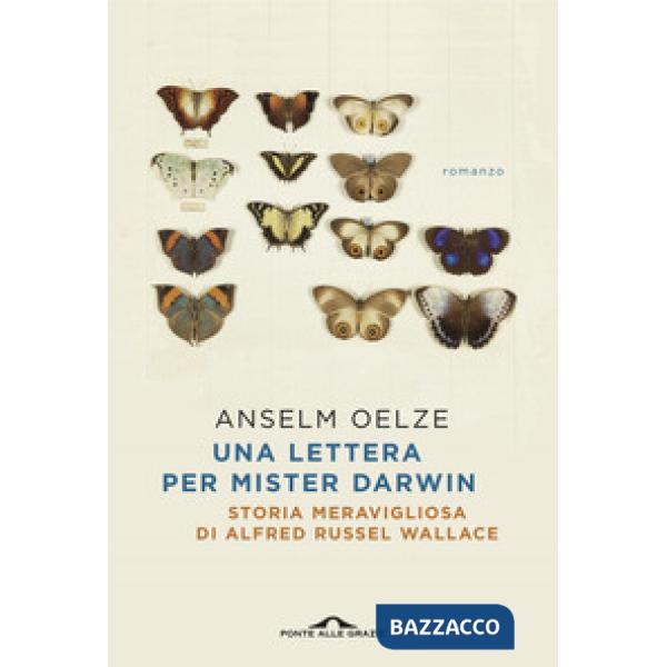 Lettera per Mister Darwin. Storia meravigliosa di Alfred Russel Wallace (Una)
