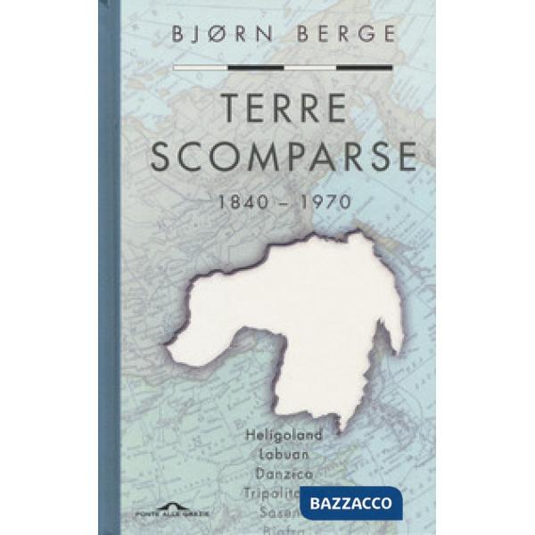 Terre scomparse. 1840-1970