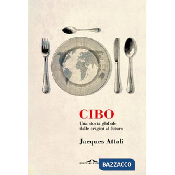 Cibo. Una storia globale dalle origini al futuro