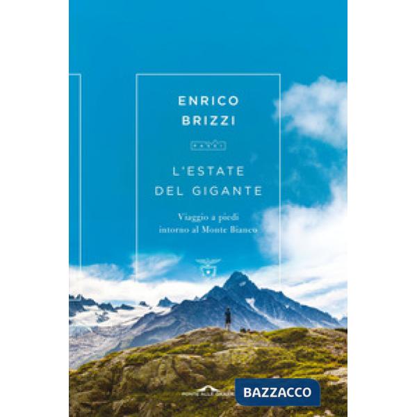 Estate del gigante. Viaggio a piedi intorno al Monte Bianco (L')