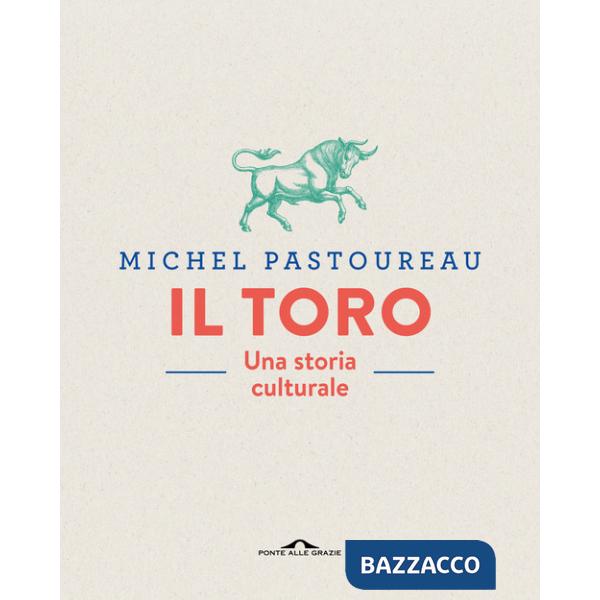 Toro. Una storia culturale. Ediz. a colori (Il)