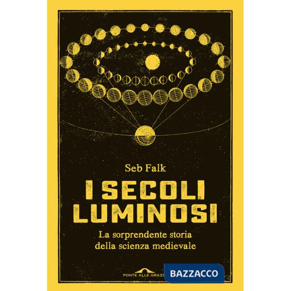 Secoli luminosi. La sorprendente storia della scienza medievale (I)