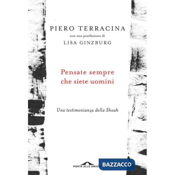 Pensate sempre che siete uomini. Una testimonianza della Shoah
