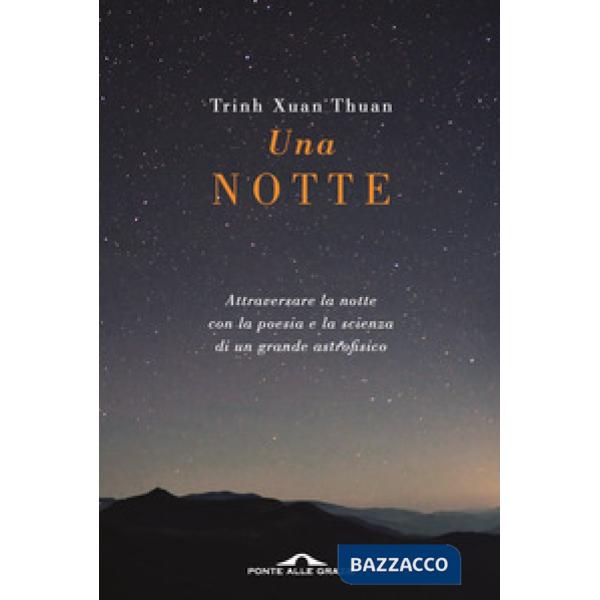 Notte. Attraversare la notte con la poesia e la scienza di un grande astrofisico (Una)