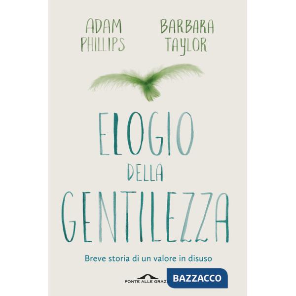 Elogio della gentilezza. Breve storia di un valore in disuso