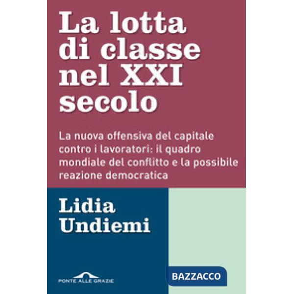 Lotta di classe nel XXI secolo. La nuova offensiva del capitale contro i lavoratori: il quadro mondiale del conflitto e la possi