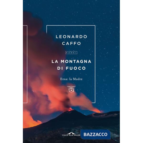 Montagna di fuoco. Etna: la Madre (La)