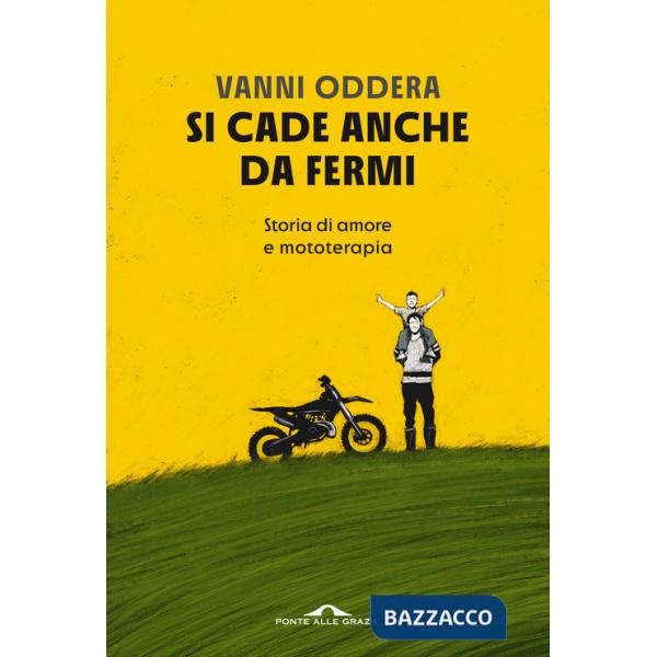 Si cade anche da fermi. Storia di amore e mototerapia