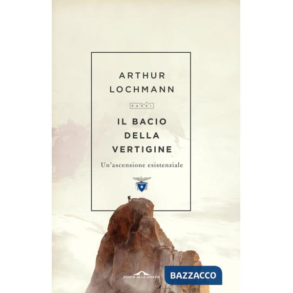 Bacio della vertigine. Un'ascensione esistenziale (Il)