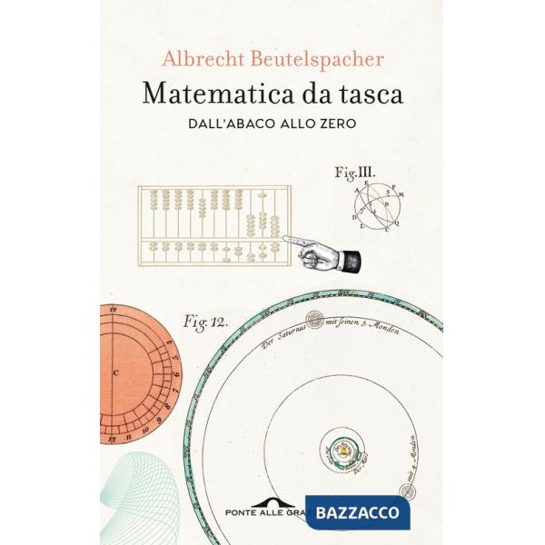 Matematica da tasca. Dall'abaco allo zero. Nuova ediz.