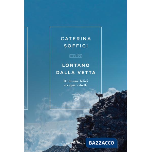 Lontano dalla vetta. Di donne felici e capre ribelli