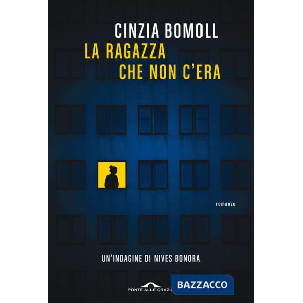 Ragazza che non c'era. Un'indagine di Nives Bonora (La)