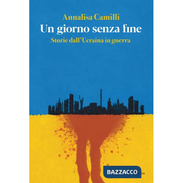 Giorno senza fine. Storie dall'Ucraina in guerra (Un)