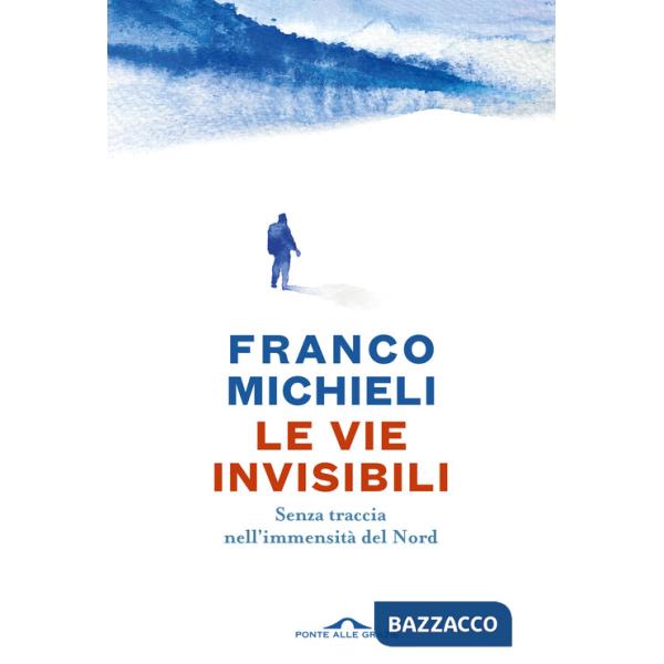 Vie invisibili. Senza traccia nell'immensità del Nord (Le)