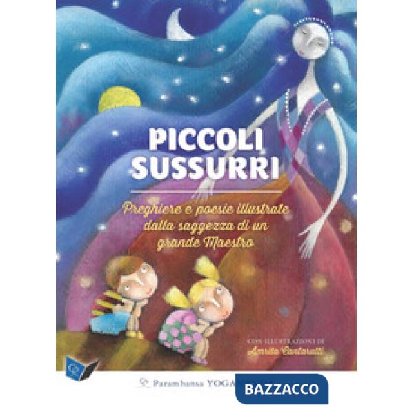 Piccoli sussurri. Preghiere e poesie illustrate dalla saggezza di un grande Maestro