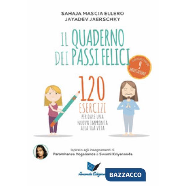 Quaderno dei passi felici. 120 esercizi per dare una nuova impronta alla tua vita (Il)