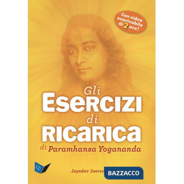 Esercizi di ricarica di Paramhansa Yogananda. Con Video (Gli)