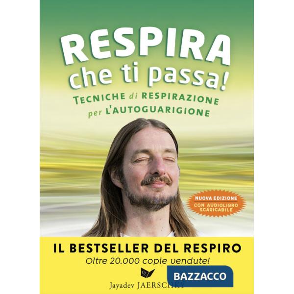 Respira che ti passa! Tecniche di respirazione per l'autoguarigione. Nuova ediz. Con File audio per il download