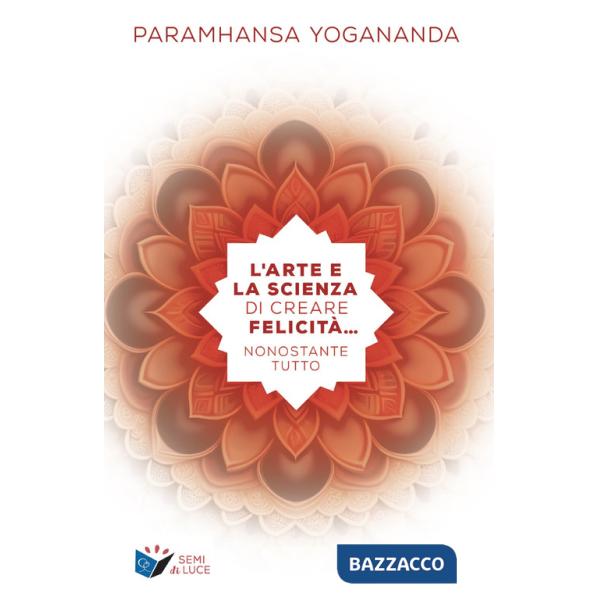 Arte e la scienza di creare la felicità... nonostante tutto (L')