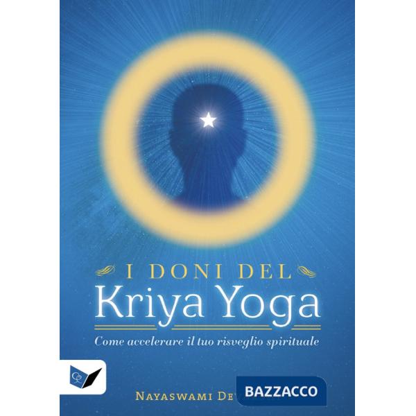 Doni del kriya yoga. Come accelerare il tuo risveglio spirituale (I)