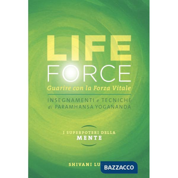 Life force. I super poteri della mente. Guarire con la forza vitale. Con Contenuto digitale per accesso online