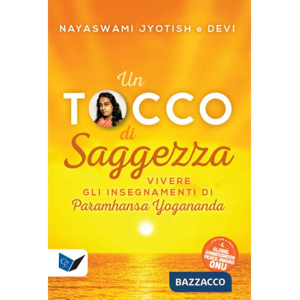 Tocco di saggezza. Vivere gli insegnamenti di Paramhansa Yogananda (Un)