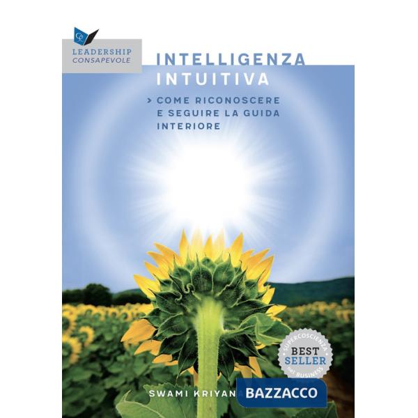 Intelligenza intuitiva. Come riconoscere e seguire la guida interiore (L')