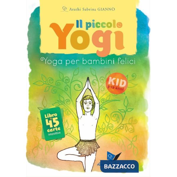 Piccolo yogi. Yoga per bambini felici. Nuova ediz. Con 45 Carte (Il)