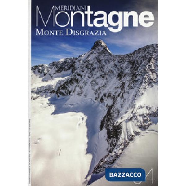 Monte Disgrazia. Con Carta geografica ripiegata