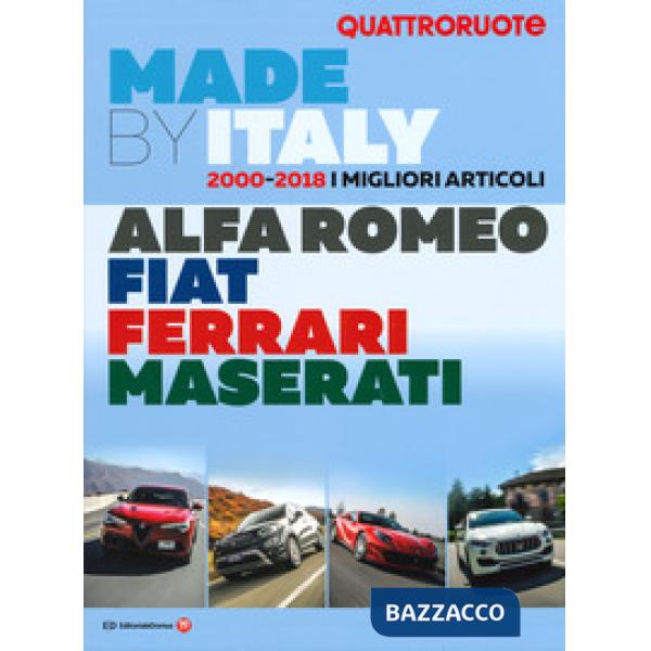 Quattroruote. Made by Italy. Alfa Romeo, Fiat, Ferrari, Maserati
