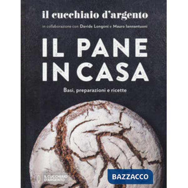 Cucchiaio d'Argento. Il pane in casa. Basi, preparazioni e ricette. Ediz. a colori (Il)
